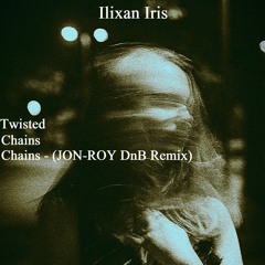Ilixan Iris - Chains (Jon-roy remix)