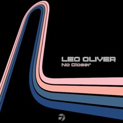 Leo Oliver - No Closer (The Oliver Radio Show #161)