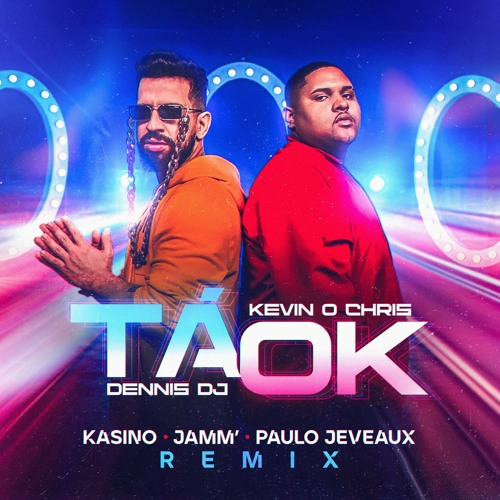 DENNIS DJ , KEVIN O CHRIS - TA OK (KASINO, JAMM, PAULO JEVEAUX REMIX)(Free Download)
