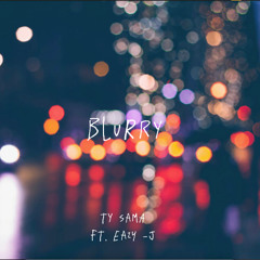 " Blurry "  Ty Sama ( Ft. Eazy-J ) Prod.ProdZeteo