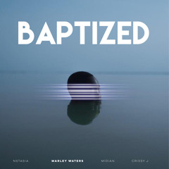 Baptized (feat. Midian, Nstasia & ms. Crissy J)