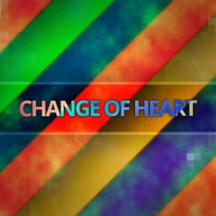 Change of Heart [Available on Spotify]