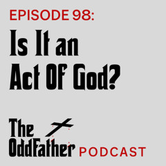 Ep 98: Is It an Act Of God?