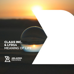 Claas Inc. & Lyd14 - Meaning of Life (Extended Mix)