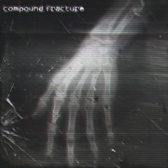 Compound Fracture