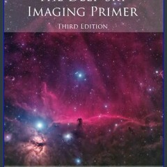 $$EBOOK 💖 The Deep-sky Imaging Primer, Third Edition eBook PDF