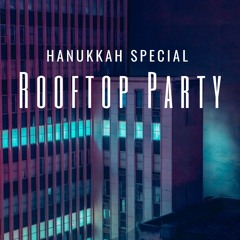 Rooftop Party [ifyouhigh] @Tel Aviv - Hanukkah Live M!x (4h)