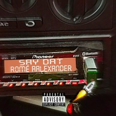 SAY DAT - ROMÉ AALEXANDER