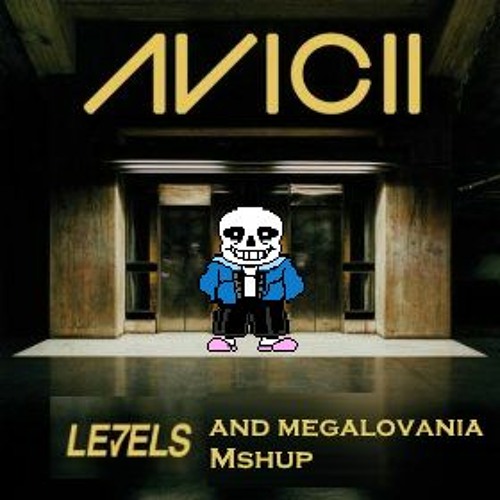 (Megalovania - Undertale) And (Levels - Avicii) Mashup