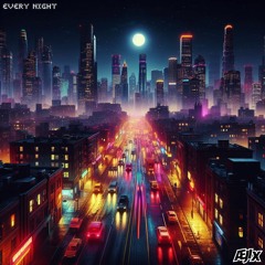 Aejix - Every Night - [100 FOLLOWERS FREE DOWNLOAD]
