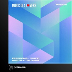Premiere: FreedomB - Wuzzi (Mirko Di Florio Remix) - Music is 4 Lovers