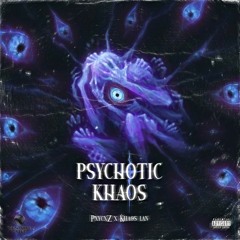 Khaos Lan - Psychotic Khaos (feat.PxycxZ)