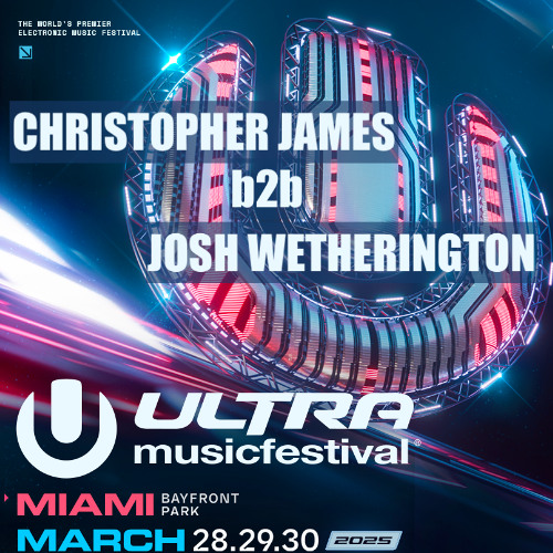 Christopher James b2b Josh Wetherington - ULTRA 2025