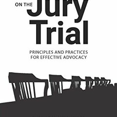 ACCESS [KINDLE PDF EBOOK EPUB] On the Jury Trial: Principles and Practices for Effect