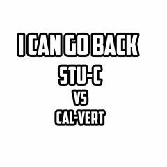 Stu - C Vs Cal - Vert Mix - I Can Go Back