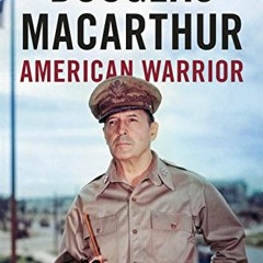 READ EPUB ✅ Douglas MacArthur: American Warrior by  Arthur Herman PDF EBOOK EPUB KIND