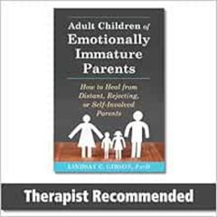 [Download] KINDLE 📕 Adult Children of Emotionally Immature Parents: How to Heal from