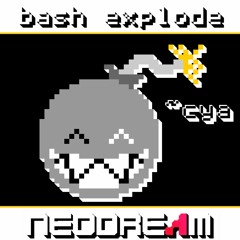 bash explode x Neodream - cya