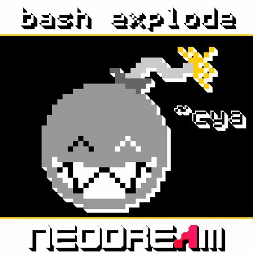 bash explode x Neodream - cya
