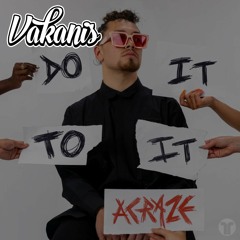 Do It To It X My Neck, My Back (VAKANIS Edit)