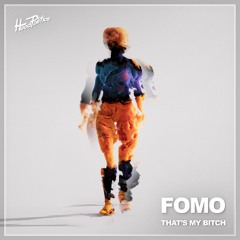 FOMO - That's My Bitch [HP133]