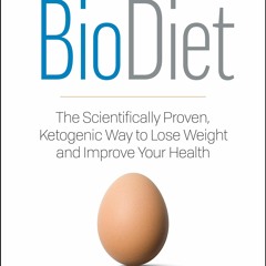 [PDF READ ONLINE] BioDiet: The Scientifically Proven, Ketogenic Way to Lose Weig