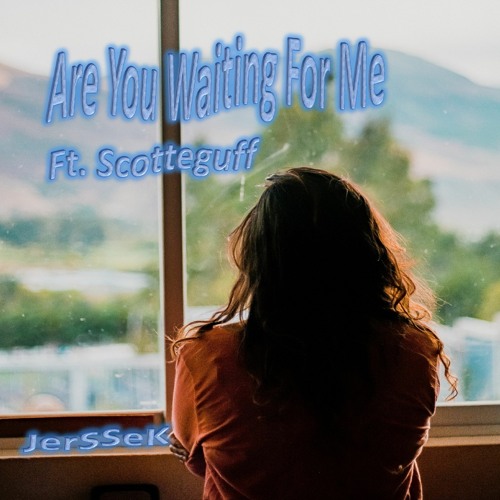 Are You Waiting For Me ft. Scotteguff - JerSSeK (free download)