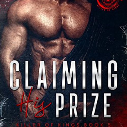 [Get] EBOOK 💌 Claiming His Prize (Killer of Kings Book 5) by  Sam Crescent &  Stacey
