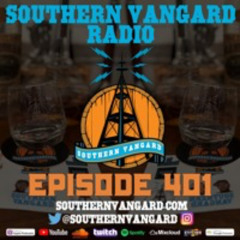 Episode 401 - Southern Vangard Radio