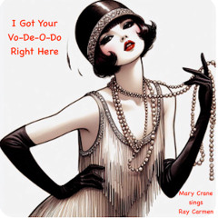 I Got Your Vo-De-O-Do Right Here (alternate version 2) (Mary Crane sings Ray Carmen)