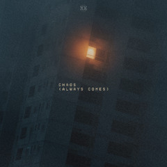 Chaos (Always Comes) ft. Nathalie Blue