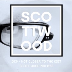 Not Closer to the Edit - Scott Wood Mix 073