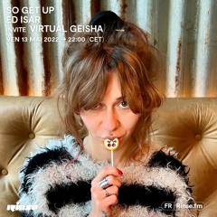 So Get Up : Ed Isar invite Virtual Geisha - 13 Mai 2022
