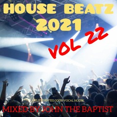 House Beatz 2021 Vol 22 Mixed By John The Baptist