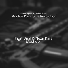 Anchor Point & La Revolution - Yigit Unal & Nezir Kara Mashup