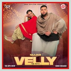 Velly (remix) - Sukhi Dosanjh - Nijjar & Deepak Dhillon