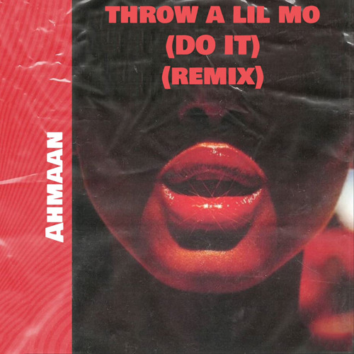 Throw a Lil Mo (Do it) (REMIX)
