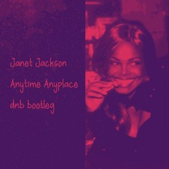 Janet Jackson - Anytime Anyplace dnb bootleg （Free DL）