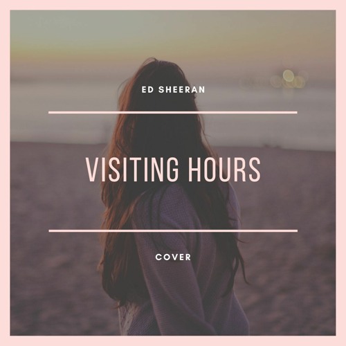 Ed Sheeran - Visiting Hours [Cover]