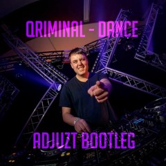 Qriminal - Dance (Adjuzt Bootleg)