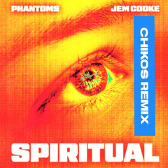 Phantoms - Spiritual (Chikos Remix)