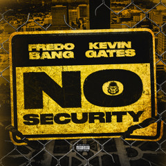 No Security (feat. Kevin Gates)