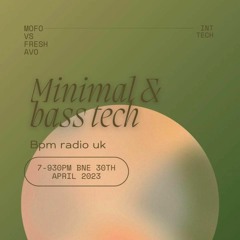 BPM RADIO UK | TUESDAY MINIMAL + BASS TECH w guest FRESH AVO & ANDY TWO FREE