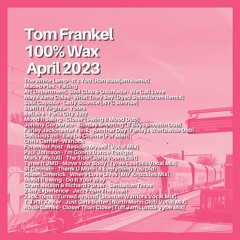 Tom Frankel - 100% Wax | April 2023