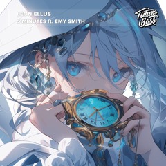 Leon Ellus - 5 Minutes Ft. Emy Smith [Future Bass Release]
