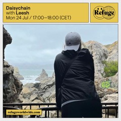 Leesh - Refuge Worldwide x Daisychain | 024