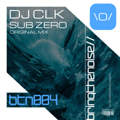 BTN004 : CLK - SubZero (Original Mix)