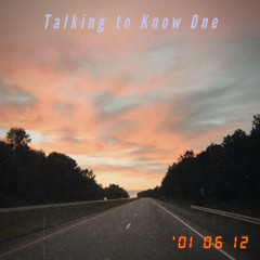 Talking to Know One