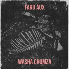 Washa Chumza - Faku Aux