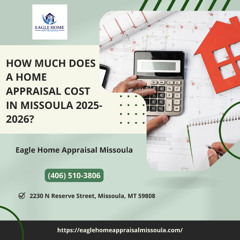 How Much Does a Home Appraisal Cost in Missoula 2025-2026?